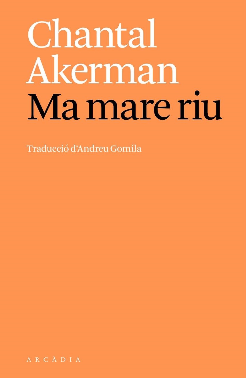 MA MARE RIU | 9788412999747 | AKERMAN, CHANTAL | Llibreria La Gralla | Librería online de Granollers