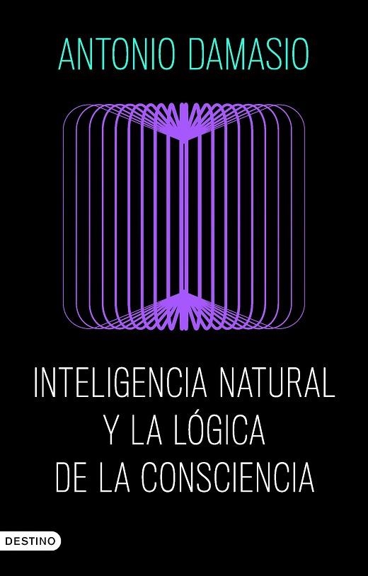 INTELIGENCIA NATURAL Y LA LÓGICA DE LA CONSCIENCIA | 9788423368730 | DAMASIO, ANTONIO | Llibreria La Gralla | Llibreria online de Granollers
