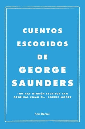 CUENTOS ESCOGIDOS | 9788432249143 | SAUNDERS, GEORGE | Llibreria La Gralla | Llibreria online de Granollers