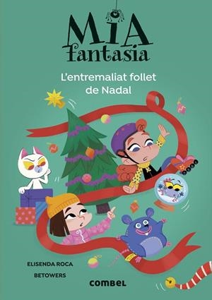MIA FANTASIA. L'ENTREMALIAT FOLLET DE NADAL | 9788411582728 | ROCA, ELISENDA | Llibreria La Gralla | Llibreria online de Granollers