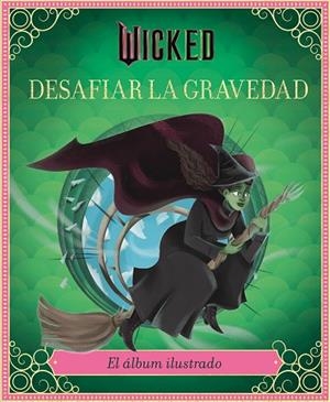 WICKED: DESAFIAR LA GRAVEDAD | 9791259576231 | SCHWARTZ, STEPHEN / IARUSSI, ELENA | Llibreria La Gralla | Librería online de Granollers