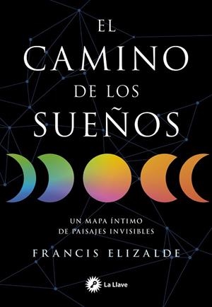 CAMINO DE LOS SUEÑOS, EL | 9788419350466 | FRANCIS ELIZALDE | Llibreria La Gralla | Llibreria online de Granollers