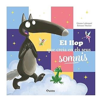 LLOP QUE CREIA EN ELS SEUS SOMNIS, EL | 9791039557078 | LALLEMAND, ORIANNE | Llibreria La Gralla | Llibreria online de Granollers