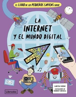 LIBRO DE LOS PEQUEÑOS SAPIENS SOBRE LA INTERNET Y EL MUNDO DIGITAL, EL | 9788412981476 | SUZUKI, LARISSA | Llibreria La Gralla | Librería online de Granollers