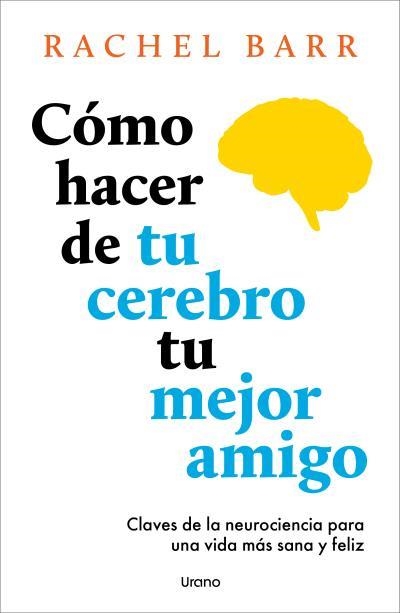 CÓMO HACER DE TU CEREBRO TU MEJOR AMIGO | 9791387662141 | RACHEL BARR | Llibreria La Gralla | Librería online de Granollers