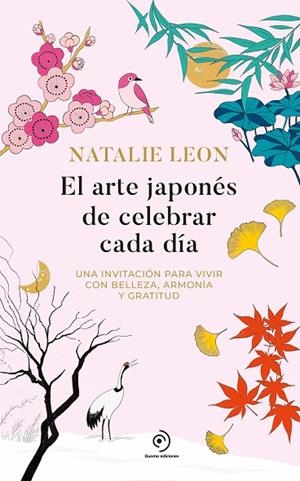 ARTE JAPONÉS DE CELEBRAR CADA DÍA, EL | 9788419834942 | LEON, NATALIE | Llibreria La Gralla | Librería online de Granollers