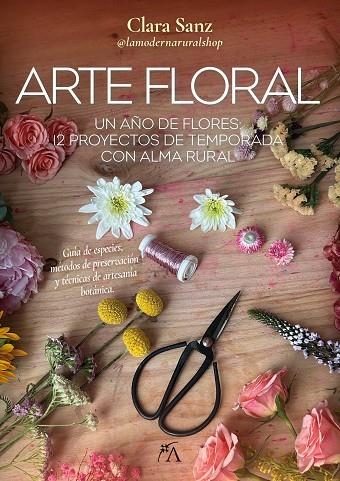 ARTE FLORAL | 9788410354623 | SANZ PASCUAL, CLARA | Llibreria La Gralla | Librería online de Granollers