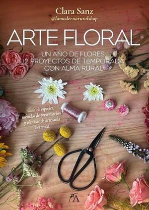 ARTE FLORAL | 9788410354623 | SANZ PASCUAL, CLARA | Llibreria La Gralla | Librería online de Granollers