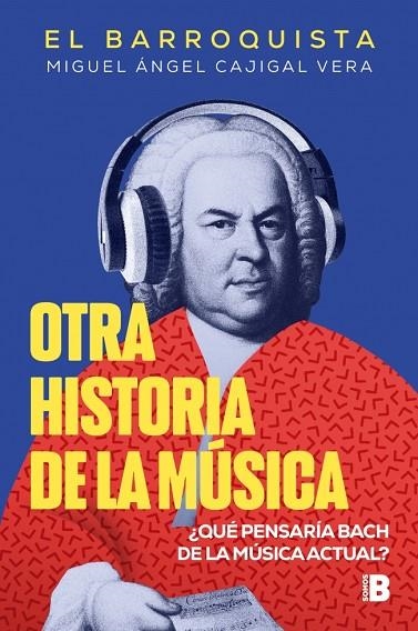 OTRA HISTORIA DE LA MÚSICA (EL BARROQUISTA) | 9788466679602 | CAJIGAL VERA, MIGUEL ÁNGEL   (EL BARROQUISTA) | Llibreria La Gralla | Llibreria online de Granollers
