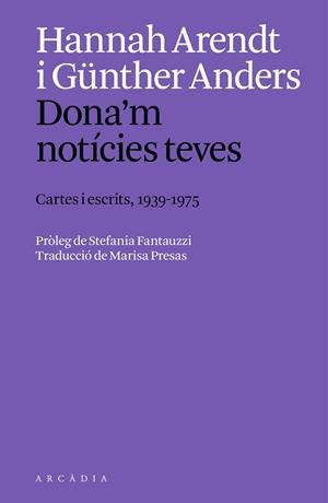 DONA'M NOTÍCIES TEVES. | 9788412999754 | ARENDT, HANNAH / ANDERS, GÜNTHER | Llibreria La Gralla | Llibreria online de Granollers