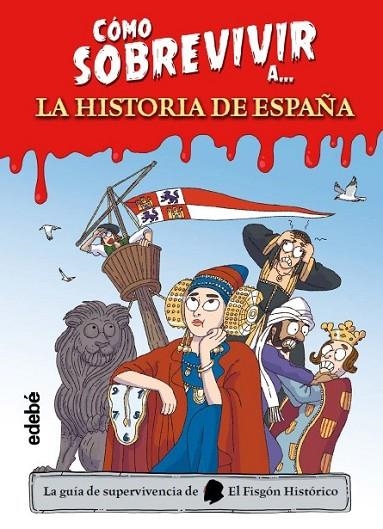 CÓMO SOBREVIVIR A LA HISTORIA DE ESPAÑA | 9788468377490 | EL FISGÓN HISTÓRICO | Llibreria La Gralla | Llibreria online de Granollers