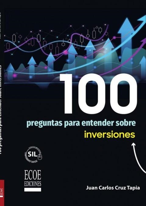 100 PREGUNTAS PARA ENTENDER SOBRE INVERSIONES - 1RA EDICIÓN | 9789585082823 | JUAN CARLOS CRUZ TAPIA | Llibreria La Gralla | Llibreria online de Granollers