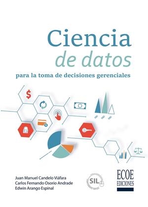 CIENCIA DE DATOS PARA LA TOMA DE DECISIONES GERENCIALES | 9789585084858 | ARANGO/ CANDELO, J./ OSORIO, J. | Llibreria La Gralla | Librería online de Granollers