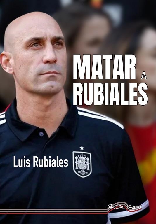 MATAR A RUBIALES | 9788416159956 | RUBIALES BÉJAR, LUIS | Llibreria La Gralla | Llibreria online de Granollers
