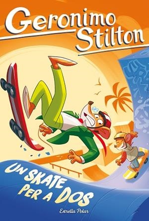 UN SKATE PER A DOS | 9791387782894 | STILTON, GERONIMO | Llibreria La Gralla | Llibreria online de Granollers