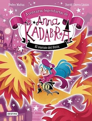 RESCATE DEL FÉNIX, EL ANNA KADABRA. AVENTURAS LEGENDARIAS 4. EL | 9788408310778 | PEDRO MAÑAS ; SIERRA LISTÓN, DAVID | Llibreria La Gralla | Llibreria online de Granollers