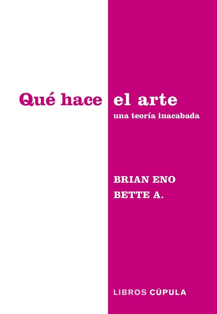 QUÉ HACE EL ARTE | 9788448045340 | BRIAN ENO ;  BETTE ADRIAANSE | Llibreria La Gralla | Llibreria online de Granollers