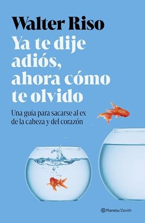YA TE DIJE ADIÓS, AHORA CÓMO TE OLVIDO | 9788408311591 | RISO, WALTER | Llibreria La Gralla | Llibreria online de Granollers