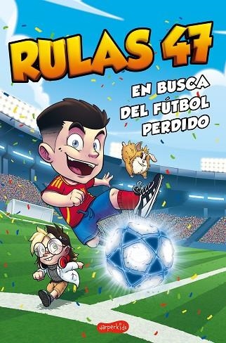 RULAS 47 EN BUSCA DEL FÚTBOL PERDIDO | 9788410644359 | RULAS 47 | Llibreria La Gralla | Llibreria online de Granollers
