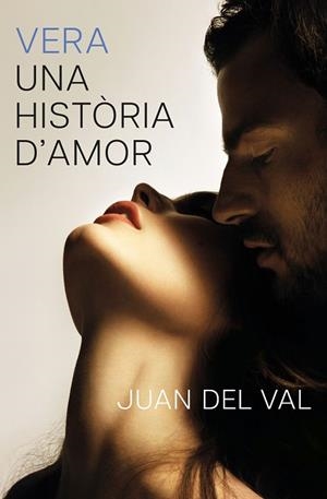 VERA, UNA HISTÒRIA D'AMOR | 9788466434690 | VAL, JUAN DEL | Llibreria La Gralla | Llibreria online de Granollers