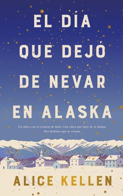 DÍA QUE DEJÓ DE NEVAR EN ALASKA, EL  (B4P TAPA DURA) | 9788419130839 | KELLEN, ALICE | Llibreria La Gralla | Llibreria online de Granollers
