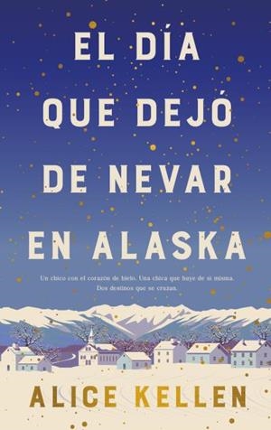 DÍA QUE DEJÓ DE NEVAR EN ALASKA, EL  (B4P TAPA DURA) | 9788419130839 | KELLEN, ALICE | Llibreria La Gralla | Llibreria online de Granollers