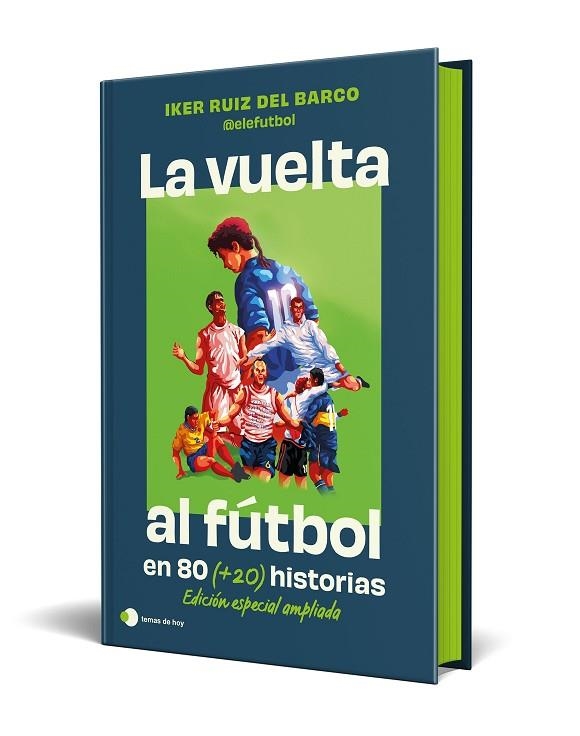 VUELTA AL FUTBOL EN 80 (+20) HISTORIAS., LA  EDICIÓN ESPECIAL CON CANTOS TINTADOS | 9791387869335 | RUIZ DEL BARCO , IKER (@ELEFUTBOL) | Llibreria La Gralla | Llibreria online de Granollers