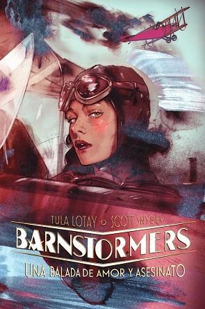 BARNSTORMERS. UNA BALADA DE AMOR Y ASESINATO | 9788467978834 | SCOTT SNYDER / TULA LOTAY | Llibreria La Gralla | Llibreria online de Granollers