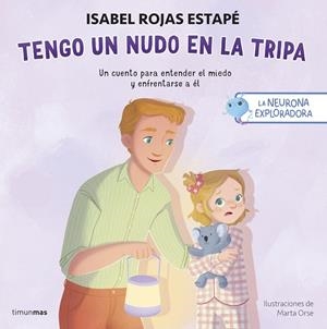 TENGO UN NUDO EN LA TRIPA LA NEURONA EXPLORADORA. | 9788408311393 | ROJAS ESTAPÉ, ISABEL | Llibreria La Gralla | Librería online de Granollers