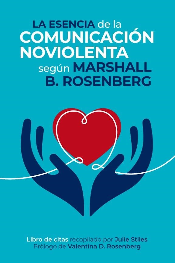 ESENCIA DE LA COMUNICACIÓN NOVIOLENTA, LA | 9788412666472 | ROSENBERG, MARSHALL. | Llibreria La Gralla | Llibreria online de Granollers
