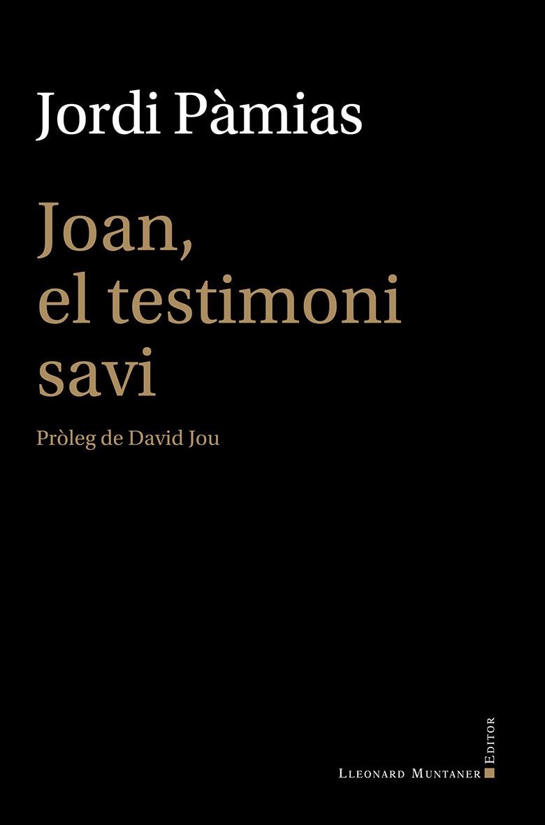 JOAN, EL TESTIMONI SAVI | 9788410377660 | PÀMIAS, JORDI | Llibreria La Gralla | Librería online de Granollers