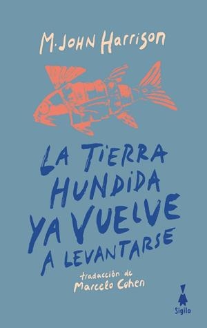 TIERRA HUNDIDA YA VUELVE A LEVANTARSE, LA | 9788412511178 | M. JOHN HARRISON | Llibreria La Gralla | Librería online de Granollers