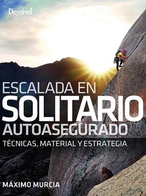 ESCALADA EN SOLITARIO AUTOASEGURADO | 9788498297010 | MURCIA AGUILERA, MÁXIMO | Llibreria La Gralla | Librería online de Granollers