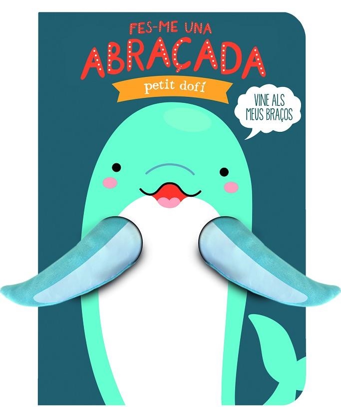 FES-ME UNA ABRAÇADA PETIT DOFÍ | 9791399049695 | , IMAGEBOOKS / , IMAGEBOOKS | Llibreria La Gralla | Llibreria online de Granollers