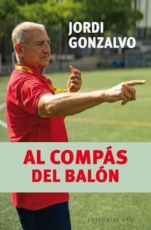 AL COMPÁS DEL BALÓN | 9788410043732 | GONZALVO SOLÀ, JORDI | Llibreria La Gralla | Llibreria online de Granollers