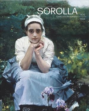 SOROLLA. CATÁLOGO RAZONADO DE PINTURAS. 1876-1894 | 9788412958980 | PONS-SOROLLA RUIZ DE LA PRADA, BLANCA | Llibreria La Gralla | Librería online de Granollers