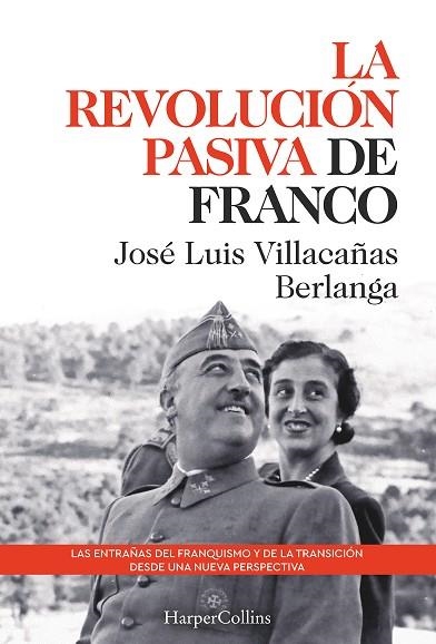 REVOLUCIÓN PASIVA DE FRANCO, LA  LAS ENTRAÑAS DEL FRANQUISMO Y DE LA TRANSICIÓN | 9788491397311 | LUIS VILLACAÑAS BERLANGA, JOSÉ | Llibreria La Gralla | Llibreria online de Granollers
