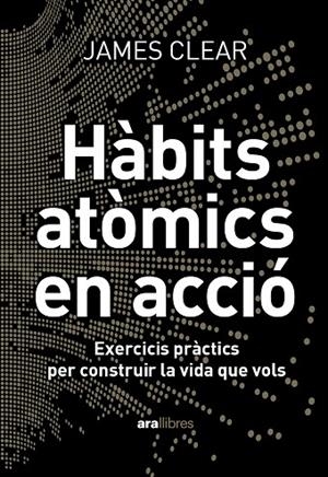 HÀBITS ATÒMICS EN ACCIÓ | 9788411731904 | CLEAR, JAMES | Llibreria La Gralla | Llibreria online de Granollers
