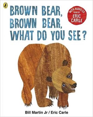 BROWN BEAR, BROWN BEAR, WHAT DO YOU SEE? : WITH AUDIO READ BY ERIC CARLE | 9780141379500 | CARLE, ERIC | Llibreria La Gralla | Librería online de Granollers