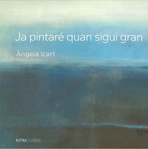 JA PINTARÉ QUAN SIGUI GRAN | 9788470111983 | ICART, ÀNGELA | Llibreria La Gralla | Llibreria online de Granollers