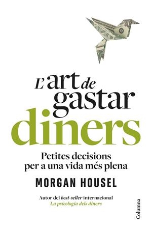 ART DE GASTAR DINERS, L' | 9788466434539 | HOUSEL, MORGAN | Llibreria La Gralla | Llibreria online de Granollers