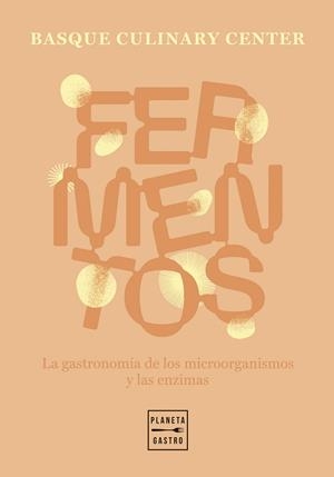 FERMENTOS | 9788408307600 | BASQUE CULINARY CENTER | Llibreria La Gralla | Llibreria online de Granollers