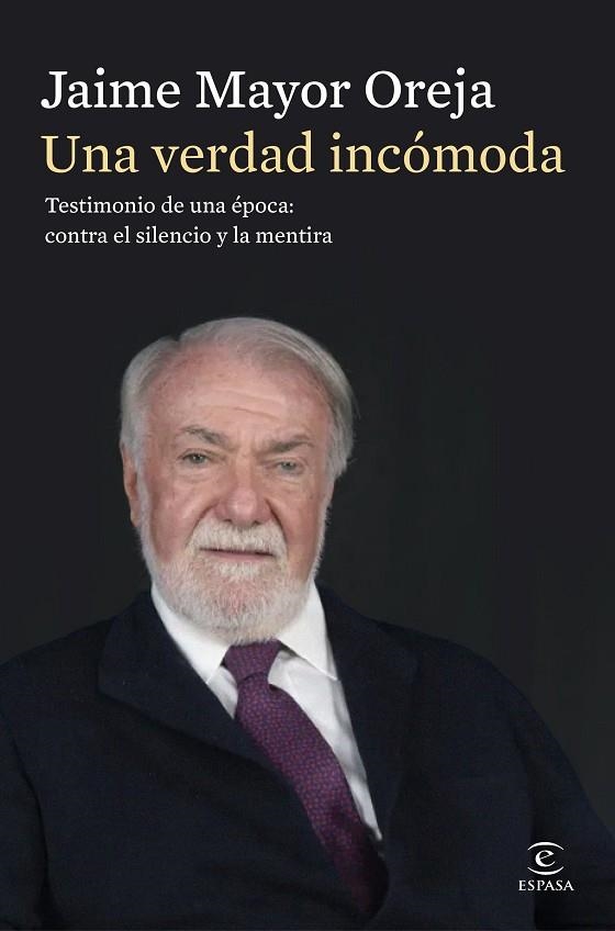 UNA VERDAD INCÓMODA. TESTIMONIO DE UNA ÉPOCA: CONTRA EL SILENCIO Y LA MENTIRA | 9788467080414 | MAYOR OREJA, JAIME | Llibreria La Gralla | Llibreria online de Granollers