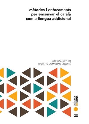 MÈTODES I ENFOCAMENTS PER ENSENYAR EL CATALÀ COM A LLENGUA ADDICIONAL | 9788491913191 | BIRELLO, MARILISA / COMAJOAN-COLOMÉ, LLORENÇ | Llibreria La Gralla | Llibreria online de Granollers