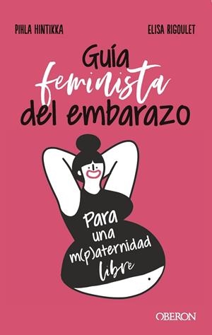 GUÍA FEMINISTA DEL EMBARAZO | 9788441545526 | HINTIKKA, PIHLA ; RIGOULET, ELISA | Llibreria La Gralla | Librería online de Granollers