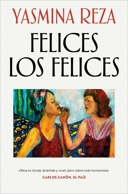 FELICES LOS FELICES | 9788466382311 | REZA, YASMINA | Llibreria La Gralla | Librería online de Granollers