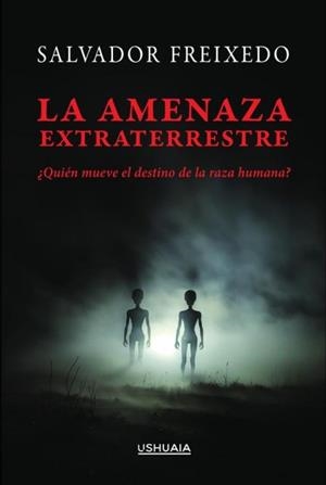 AMENAZA EXTRATERRESTRE, LA | 9788419405289 | FREIXEDO, SALVADOR | Llibreria La Gralla | Llibreria online de Granollers