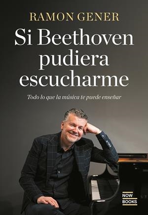 SI BETHOVEN PUDIERA ESCUCHARME | 9788416245895 | GENER SALA, RAMON | Llibreria La Gralla | Librería online de Granollers