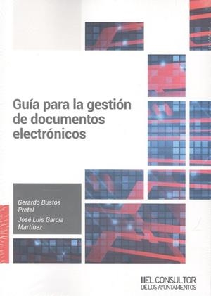 GUÍA PARA LA GESTIÓN DE DOCUMENTOS ELECTRÓNICOS | 9788470529436 | BUSTOS PRETEL, GERARDO / GARCÍA MARTÍNEZ, JOSÉ LUIS | Llibreria La Gralla | Llibreria online de Granollers