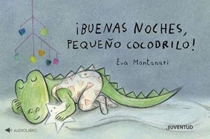 ¡BUENAS NOCHES, PEQUEÑO COCODRILO! | 9788426149510 | MONTANARI, EVA | Llibreria La Gralla | Llibreria online de Granollers